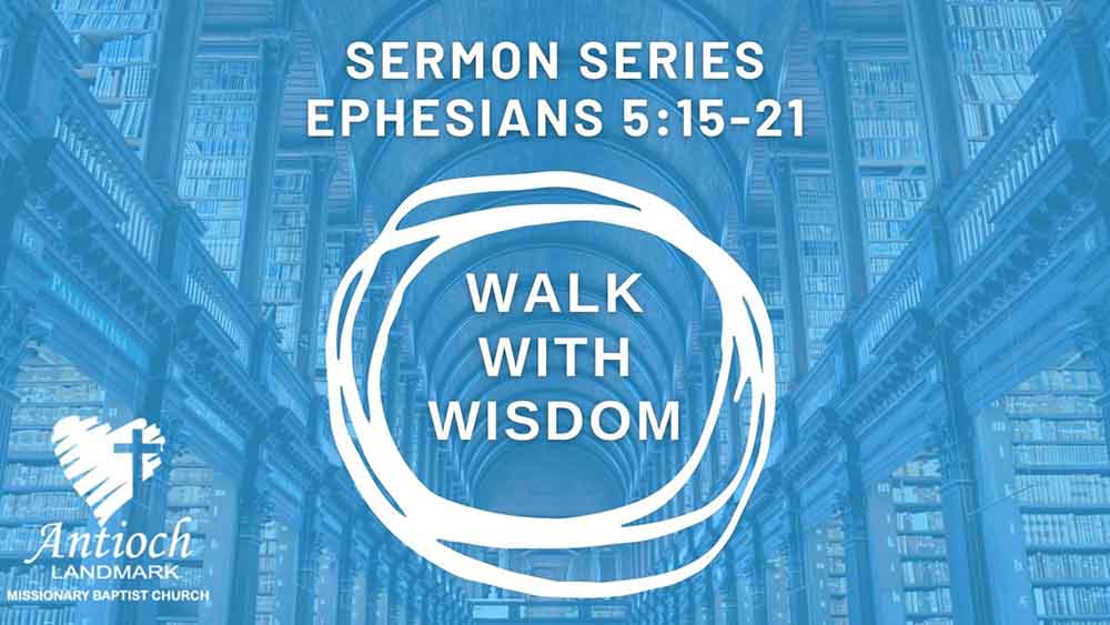 Antioch Missionary Baptist Church walk with wisdom